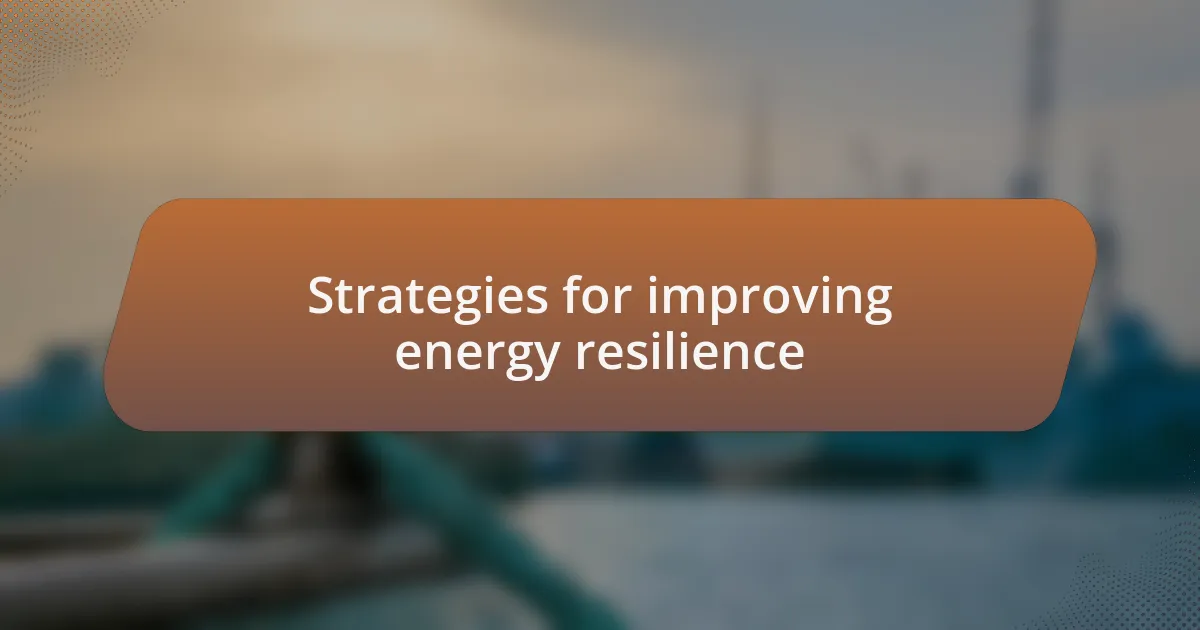 Strategies for improving energy resilience