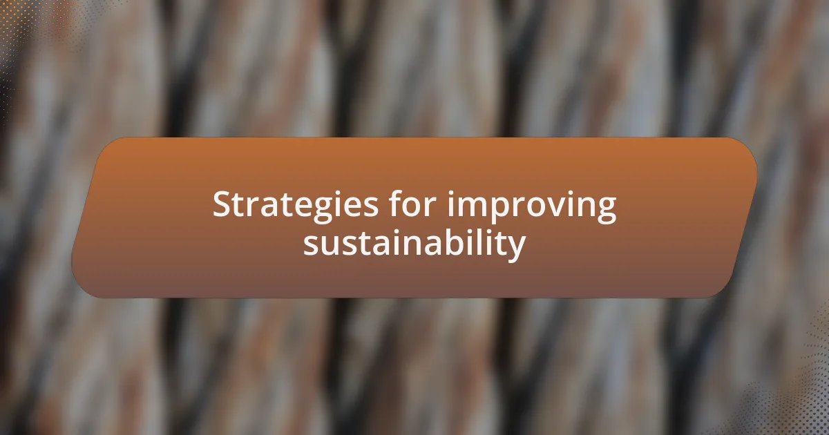 Strategies for improving sustainability