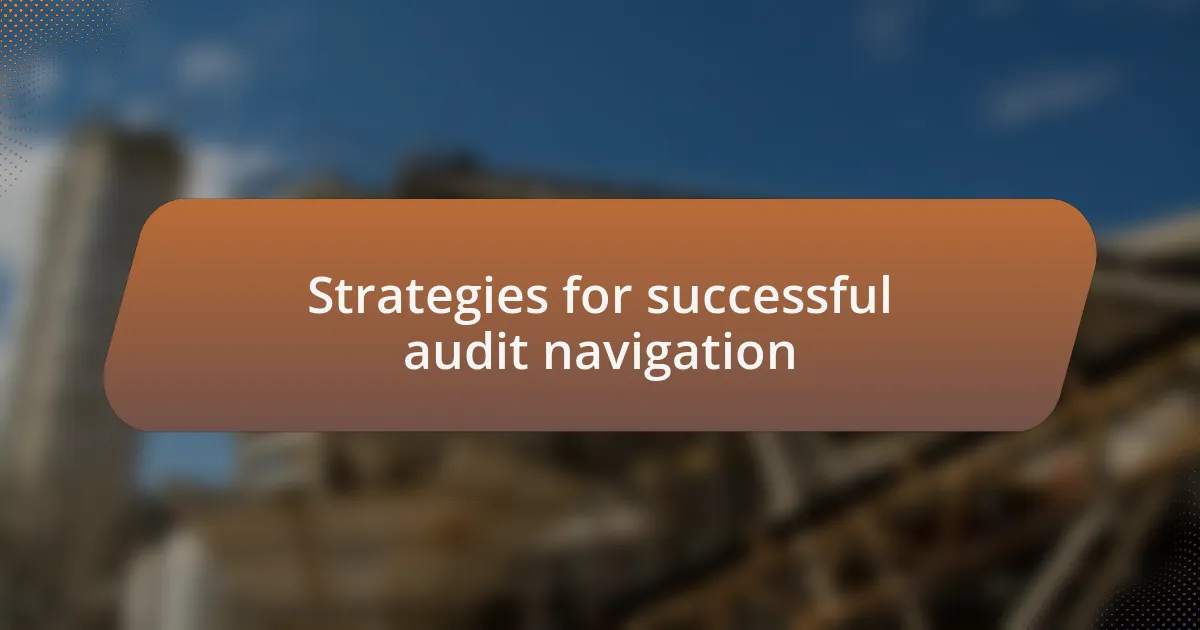 Strategies for successful audit navigation