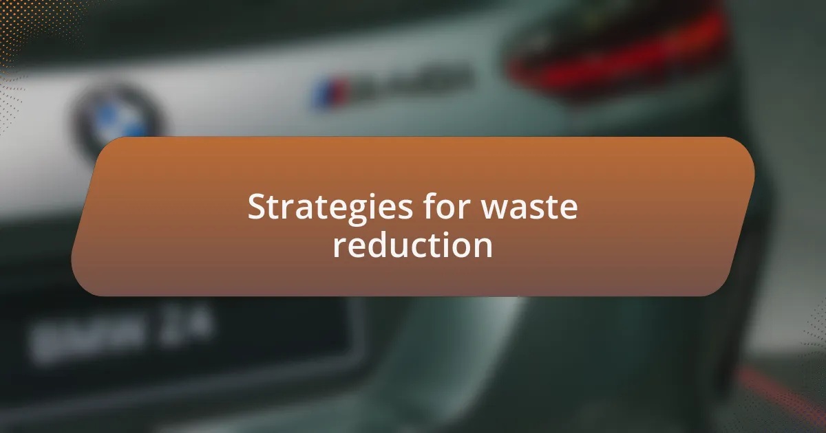 Strategies for waste reduction