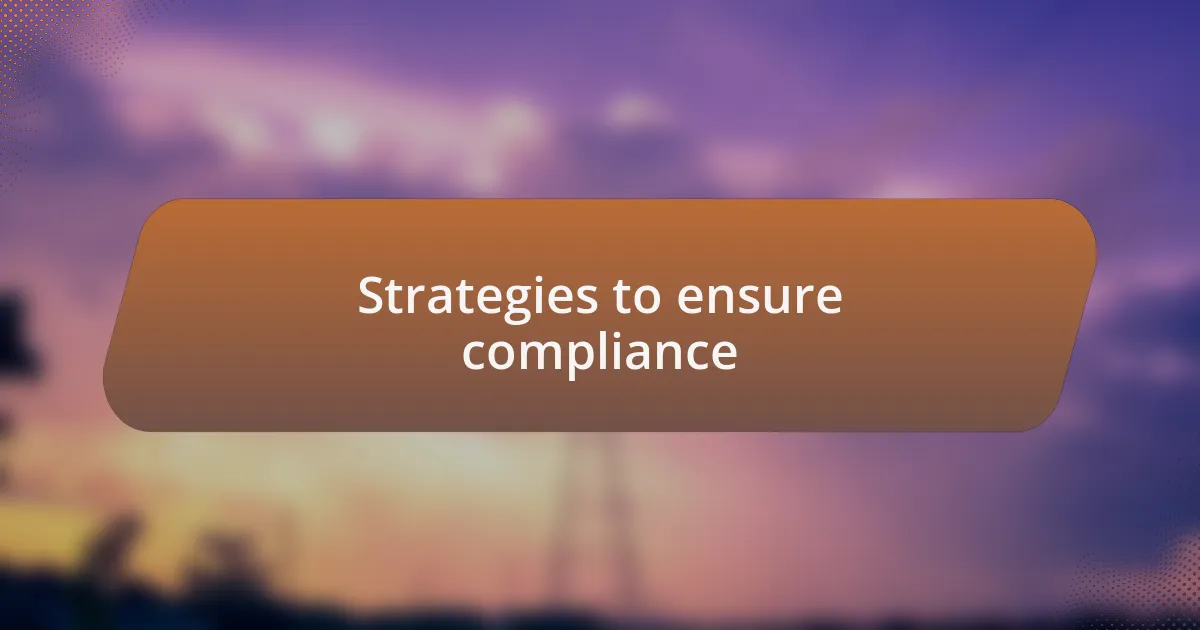 Strategies to ensure compliance