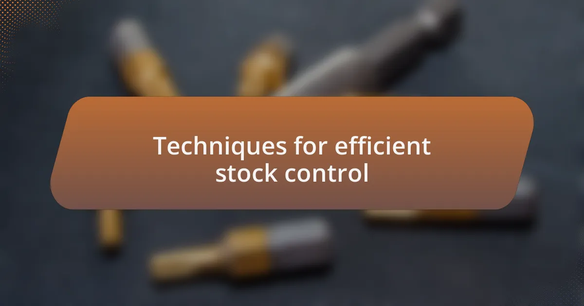 Techniques for efficient stock control