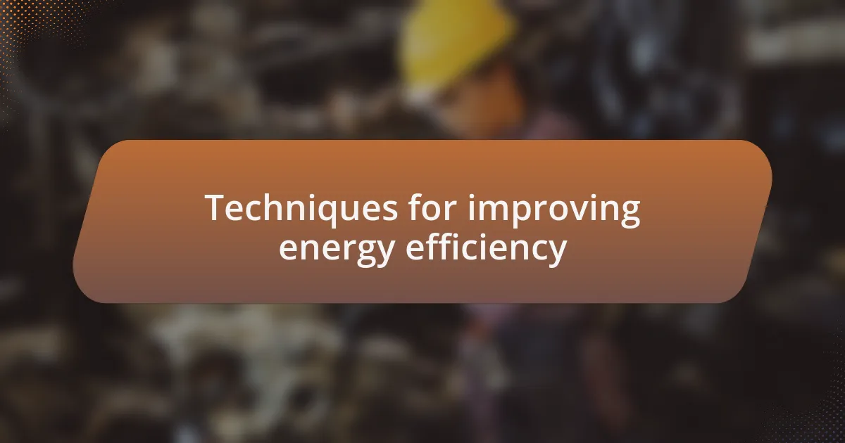 Techniques for improving energy efficiency