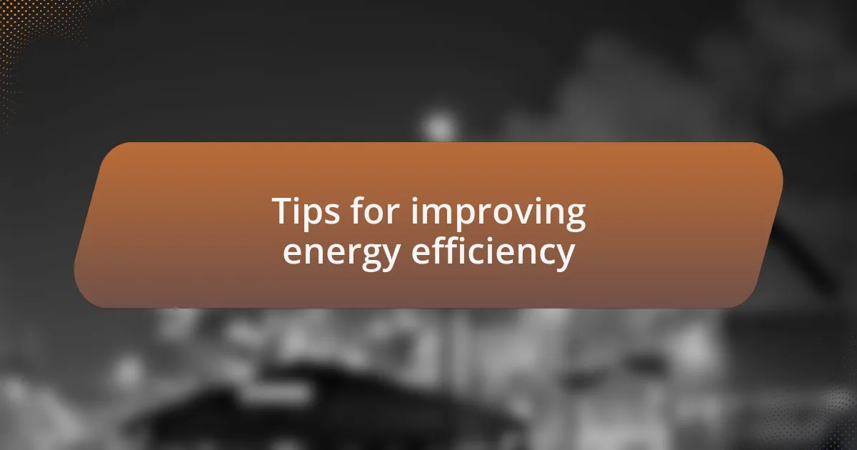 Tips for improving energy efficiency