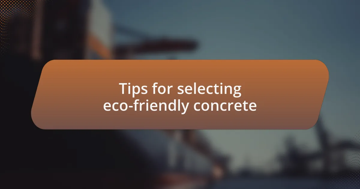 Tips for selecting eco-friendly concrete