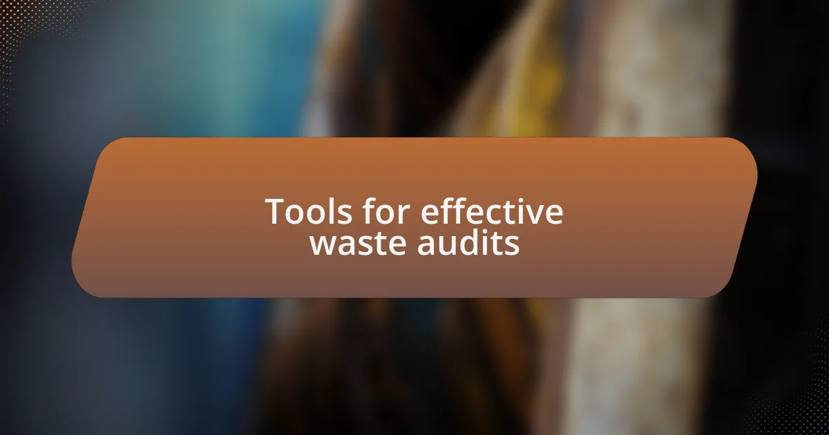Tools for effective waste audits