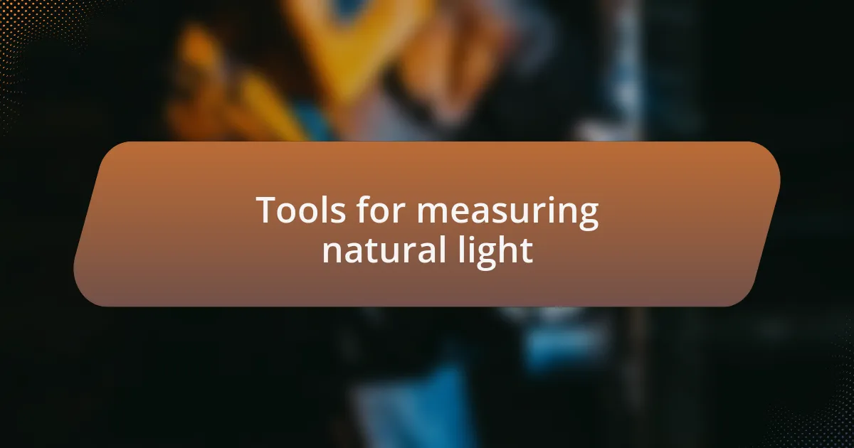 Tools for measuring natural light