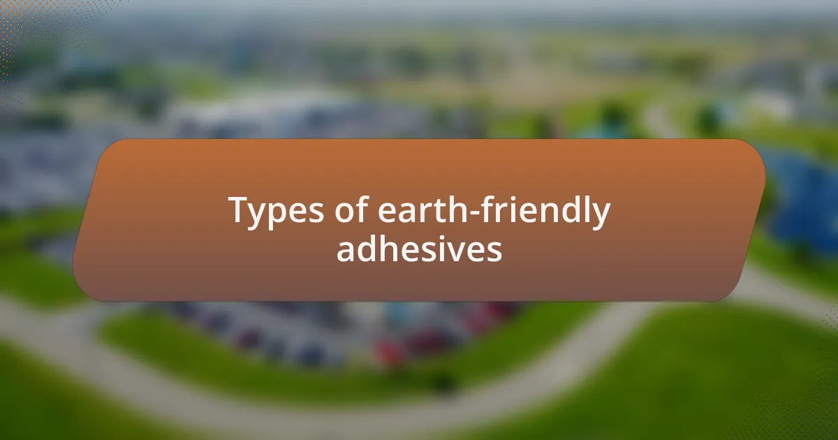Types of earth-friendly adhesives
