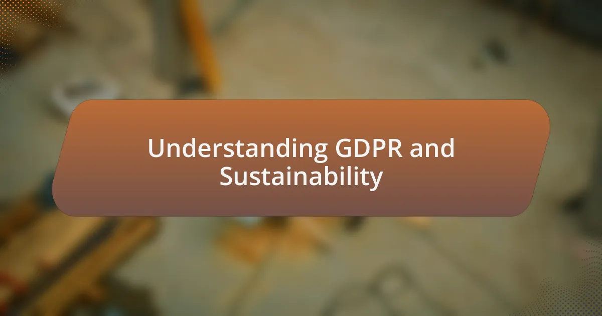 Understanding GDPR and Sustainability