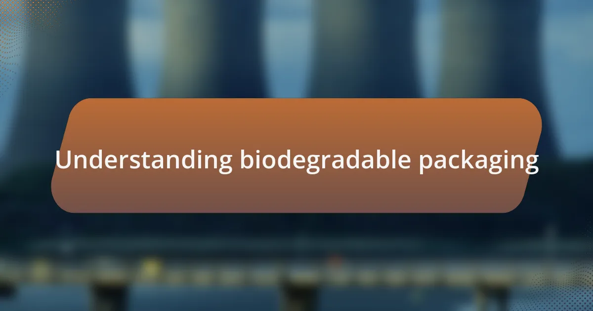 Understanding biodegradable packaging