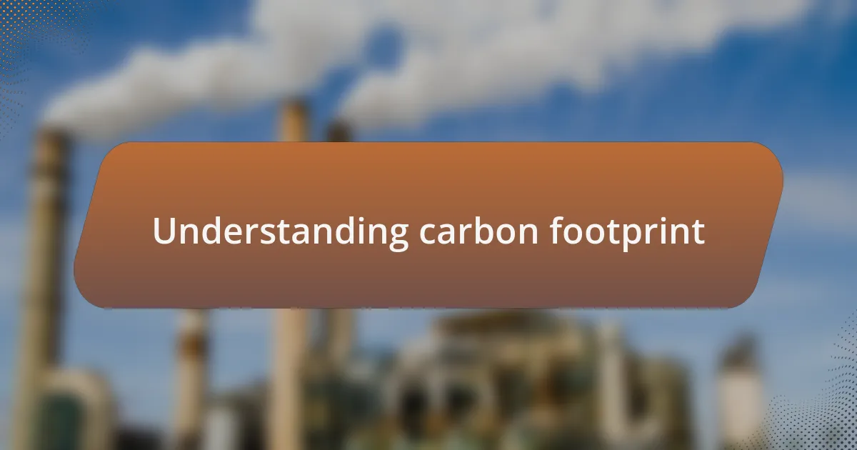 Understanding carbon footprint
