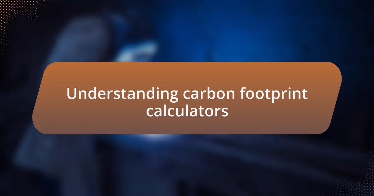 Understanding carbon footprint calculators
