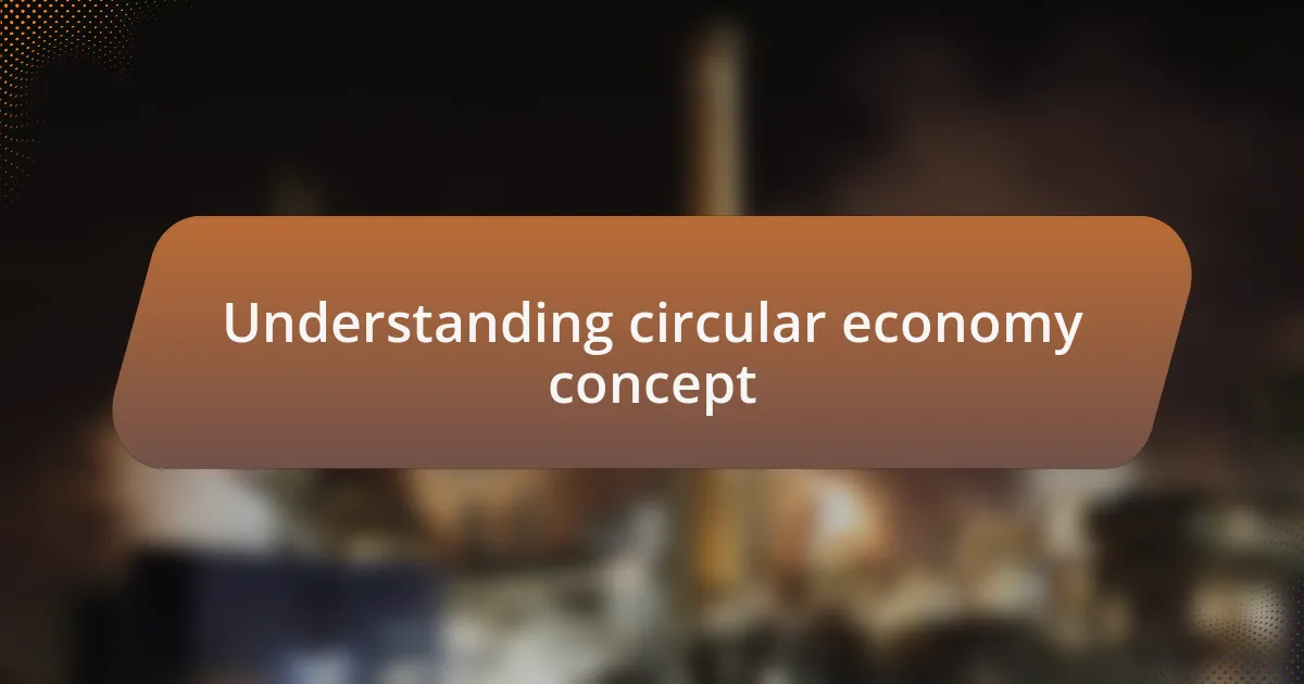 Understanding circular economy concept