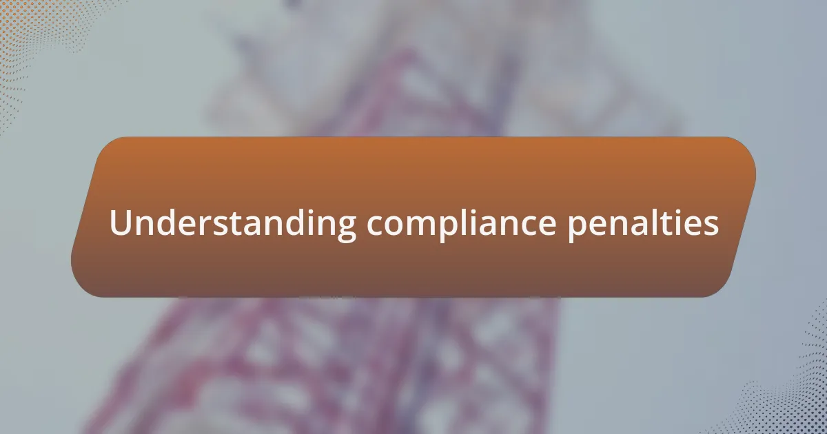 Understanding compliance penalties