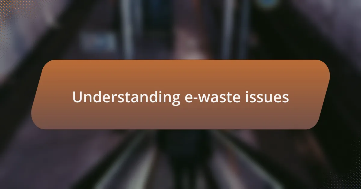 Understanding e-waste issues