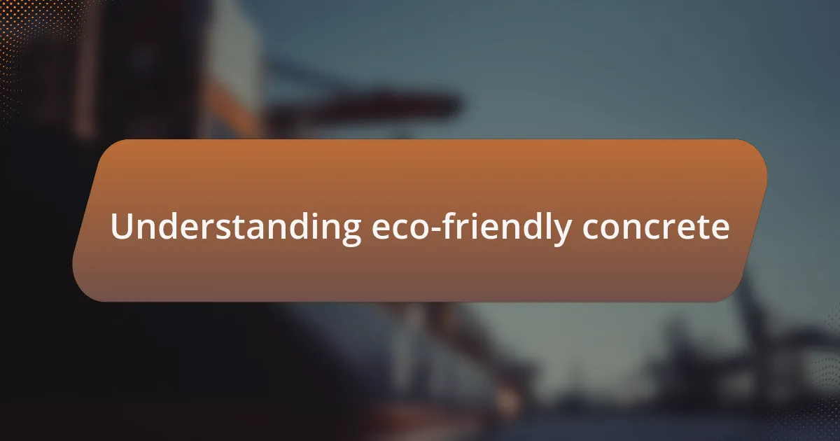 Understanding eco-friendly concrete