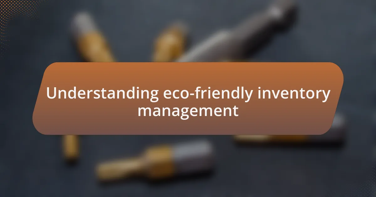 Understanding eco-friendly inventory management