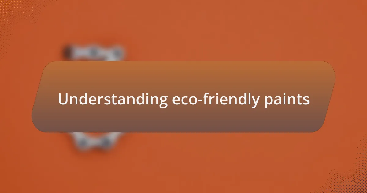 Understanding eco-friendly paints