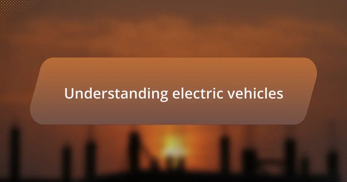 Understanding electric vehicles