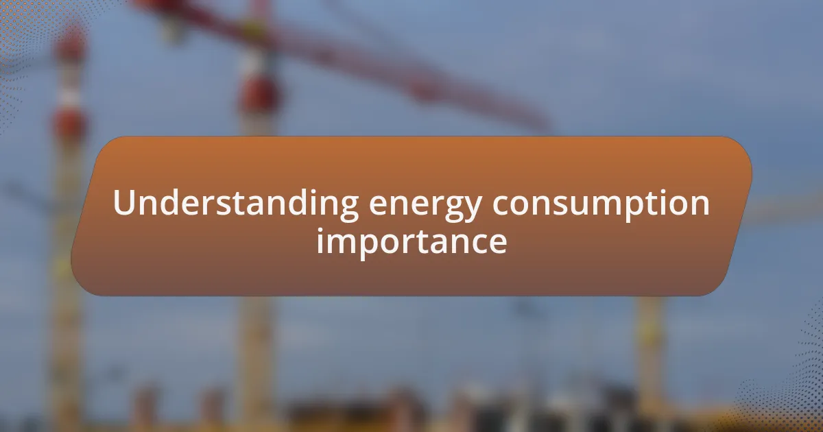 Understanding energy consumption importance