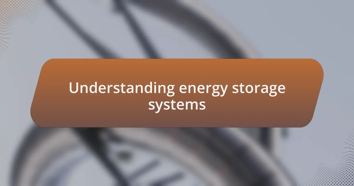 Understanding energy storage systems
