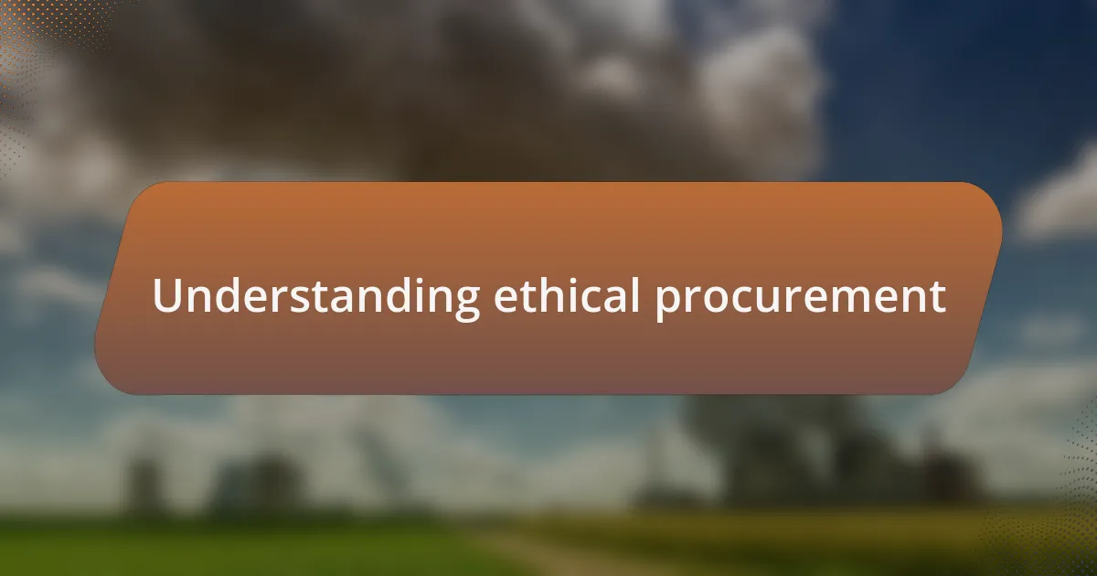 Understanding ethical procurement