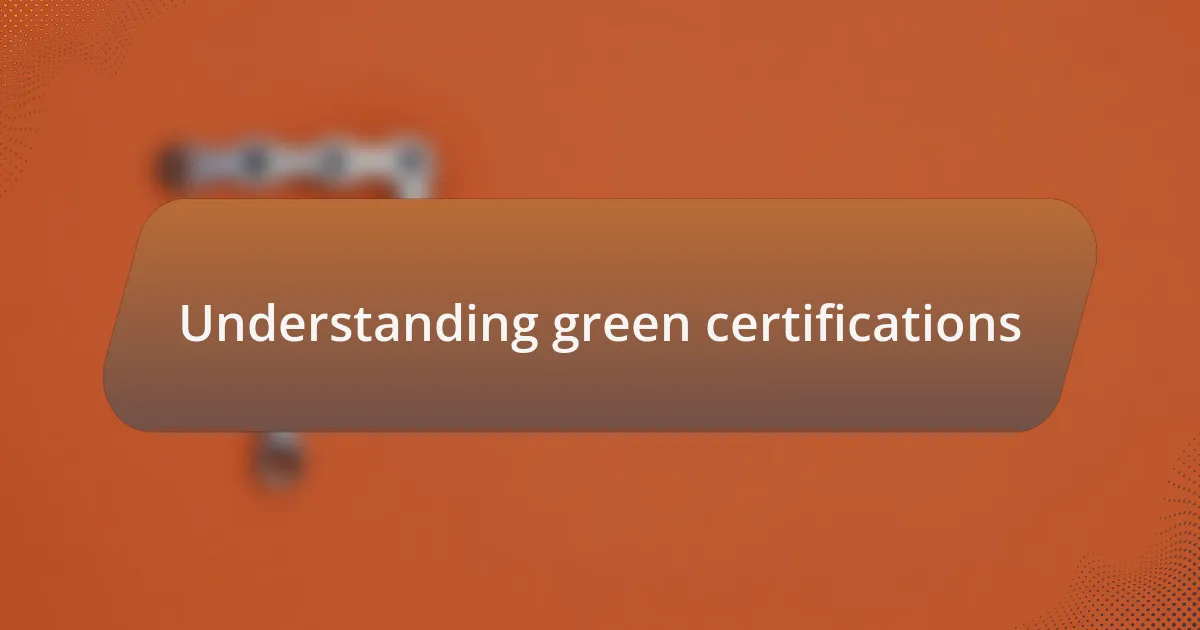 Understanding green certifications