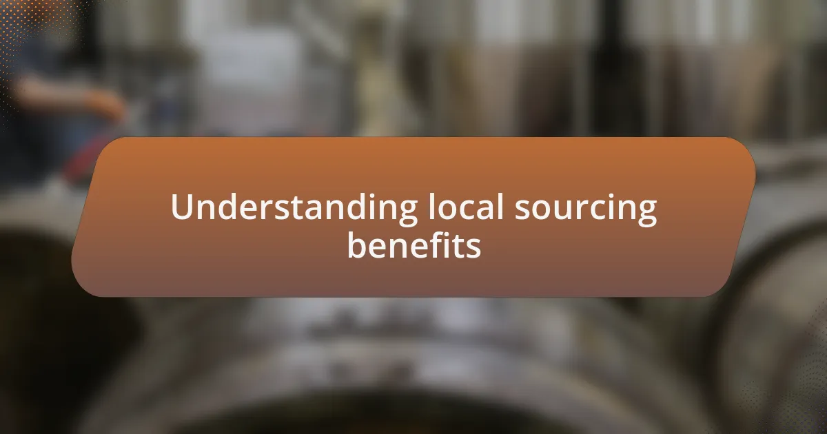 Understanding local sourcing benefits