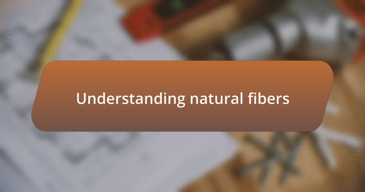 Understanding natural fibers