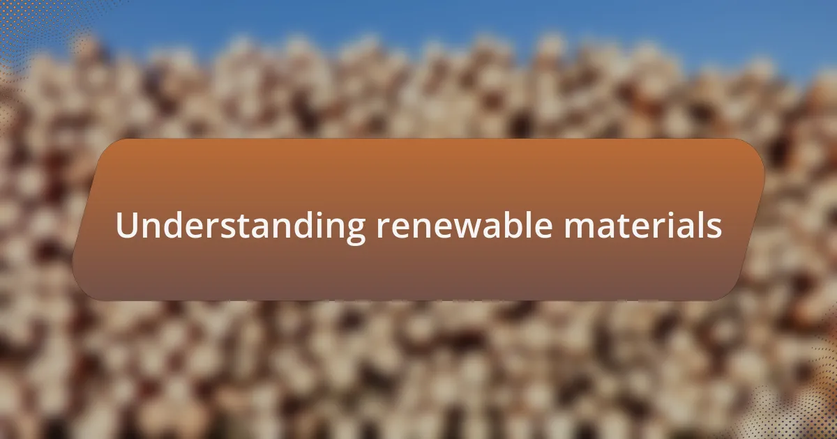 Understanding renewable materials