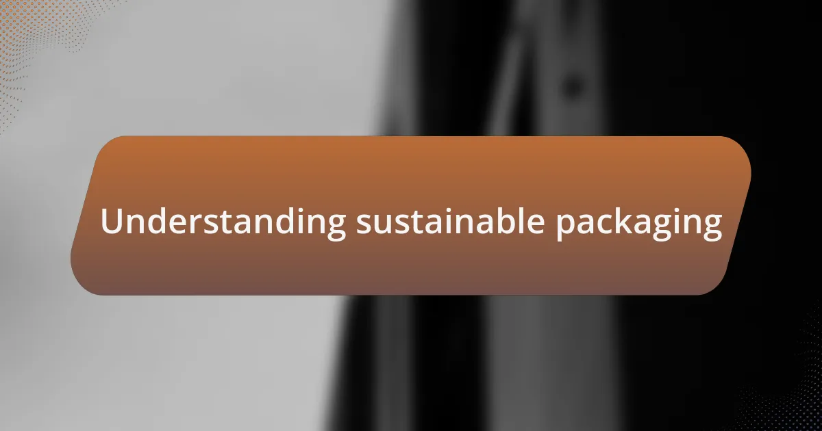Understanding sustainable packaging