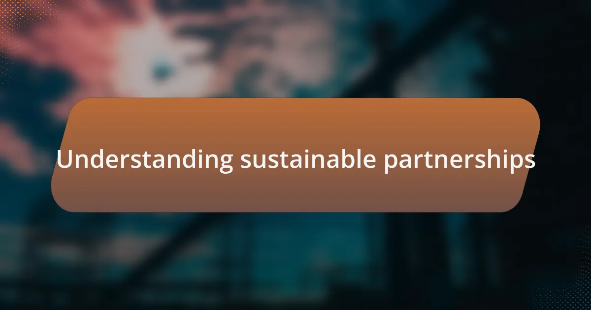 Understanding sustainable partnerships