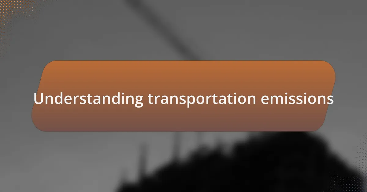 Understanding transportation emissions