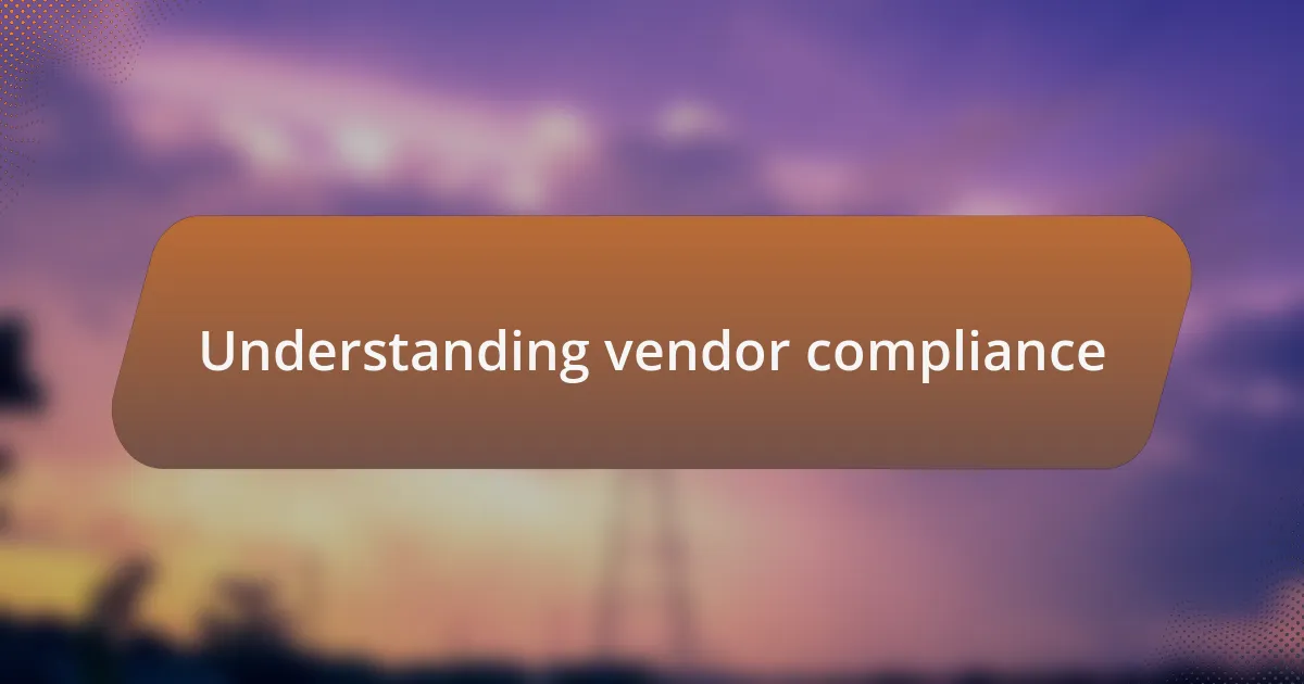 Understanding vendor compliance
