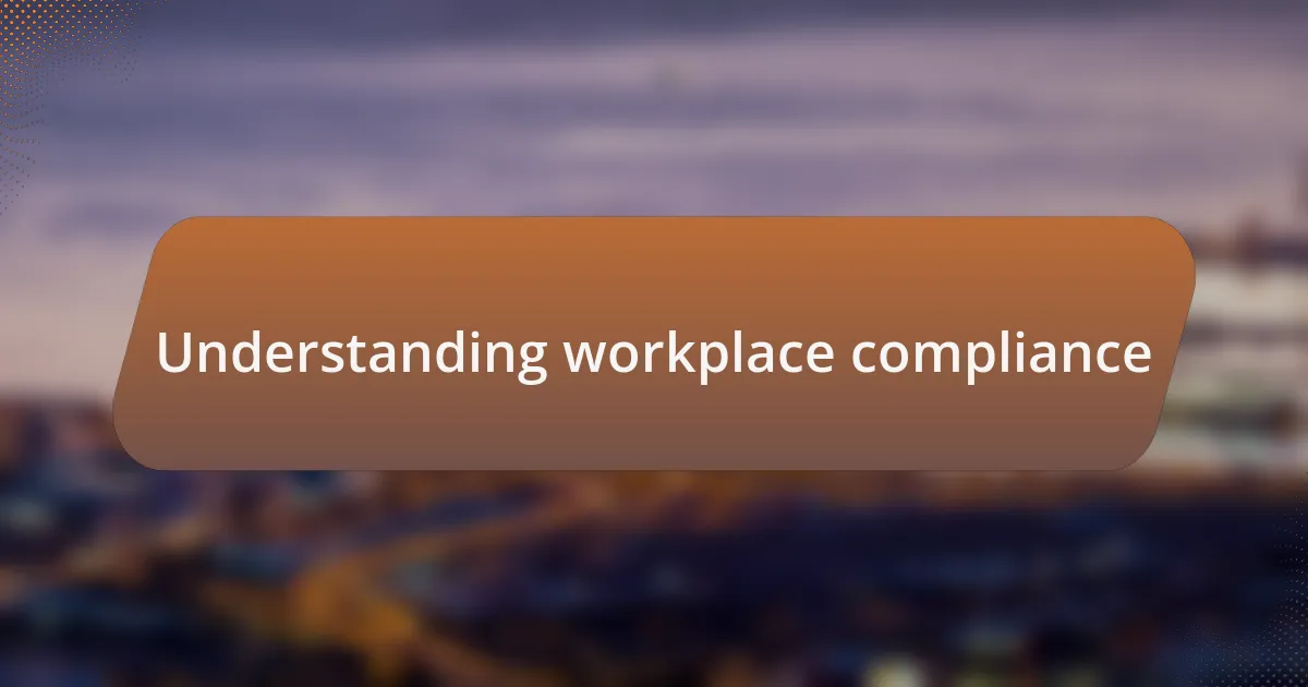 Understanding workplace compliance